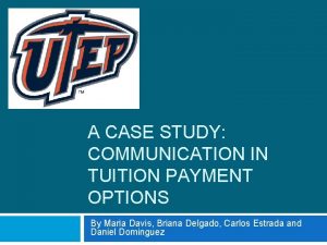 A CASE STUDY COMMUNICATION IN TUITION PAYMENT OPTIONS