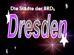 Die Stdte der BRD Das heutige Dresden ist