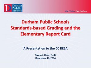 Durham Public Schools Standardsbased Grading and the Elementary