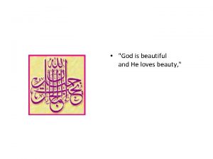 God is beautiful and He loves beauty arabesque