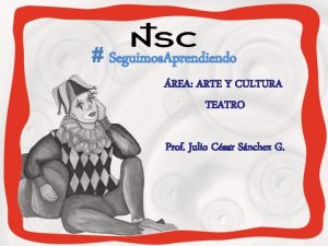 Seguimos Aprendiendo REA ARTE Y CULTURA TEATRO Prof