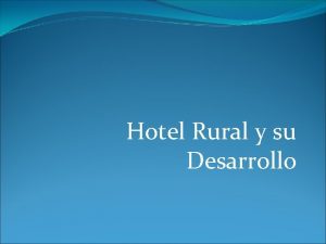 Hotel Rural y su Desarrollo TURISMO RURAL El