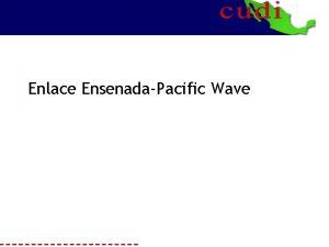 Enlace EnsenadaPacific Wave Enlace Ensenada Tijuana El proyecto