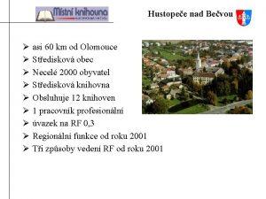 Hustopee nad Bevou asi 60 km od Olomouce