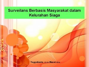 Surveilans Berbasis Masyarakat dalam Kelurahan Siaga Yogyakarta 23