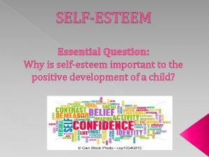 SELFESTEEM Essential Question Why is selfesteem important to