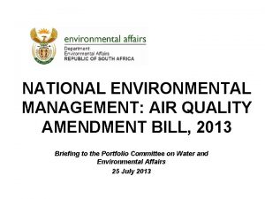 NATIONAL ENVIRONMENTAL MANAGEMENT AIR QUALITY AMENDMENT BILL 2013