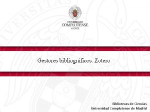 Gestores bibliogrficos Zotero Bibliotecas de Ciencias Universidad Complutense
