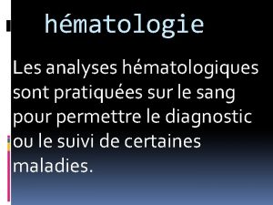 hmatologie Les analyses hmatologiques sont pratiques sur le