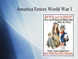 America Enters World War I 1 The First