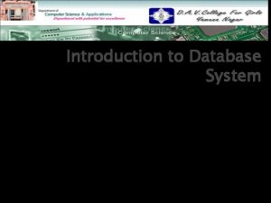 Introduction to Database System 1 Define Database Database