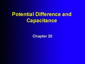 Potential Difference and Capacitance Chapter 20 Fact The