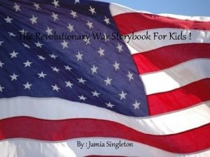 The Revolutionary War Storybook For Kids By Jamia