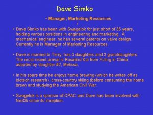 Dave Simko Manager Marketing Resources Dave Simko has