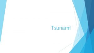 Tsunami What is a tsunami Tsunami is a