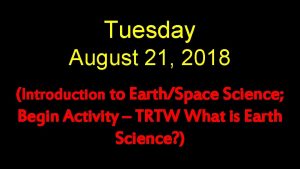 Tuesday August 21 2018 Introduction to EarthSpace Science