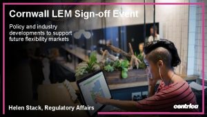 Cornwall LEM Signoff Event Policy and industry developments