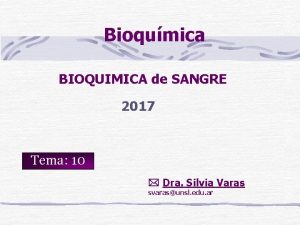Bioqumica BIOQUIMICA de SANGRE 2017 Tema 10 Dra