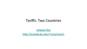 Tariffs Two Countries Udayan Roy http myweb liu