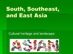 South Southeast and East Asia Cultural heritage and