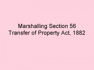 Marshalling Section 56 Transfer of Property Act 1882