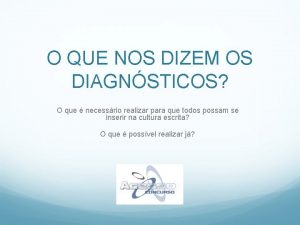 O QUE NOS DIZEM OS DIAGNSTICOS O que