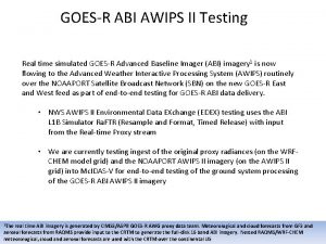 GOESR ABI AWIPS II Testing Real time simulated