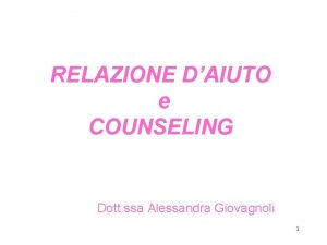 RELAZIONE DAIUTO e COUNSELING Dott ssa Alessandra Giovagnoli