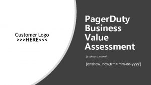 Pager Duty Business Value Assessment onshow cname onshow
