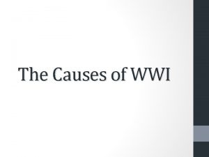 The Causes of WWI The Underlying Causes of