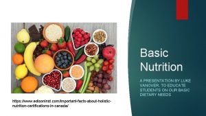 Basic Nutrition A PRESENTATION BY LUKE VANOVER TO