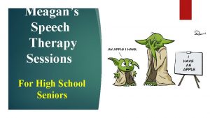 Meagans Speech Therapy Sessions For High School Seniors