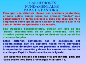 LAS OPCIONES FUNDAMENTALES PARA LA PASTORAL Para que