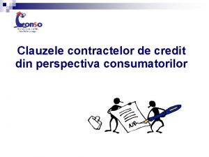 Clauzele contractelor de credit din perspectiva consumatorilor Primii