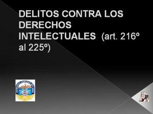 DELITOS CONTRA LOS DERECHOS INTELECTUALES art 216 al