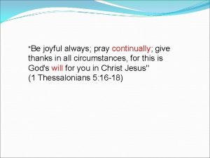 Be joyful always pray continually give thanks in