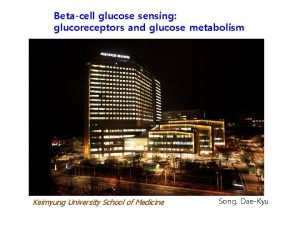 Betacell glucose sensing glucoreceptors and glucose metabolism Keimyung