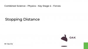 Combined Science Physics Key Stage 4 Forces Stopping