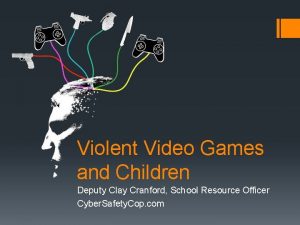 Violent Video Games and Children Deputy Clay Cranford