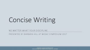 Concise Writing NO MATTER WHAT YOUR DISCIPLINE PRESENTED