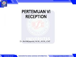 PERTEMUAN VI RECEPTION Dr Ani Wijayanti M M