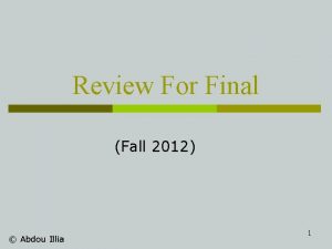 Review For Final Fall 2012 Abdou Illia 1