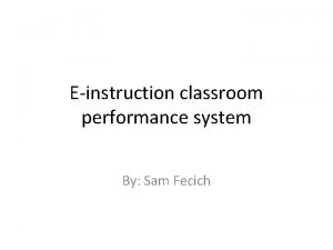 Einstruction classroom performance system By Sam Fecich What