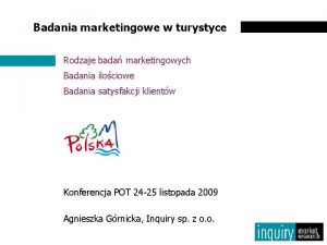 Badania marketingowe w turystyce Rodzaje bada marketingowych Badania