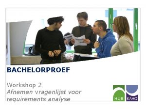 BACHELORPROEF Workshop 2 Afnemen vragenlijst voor requirements analyse