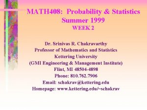 MATH 408 Probability Statistics Summer 1999 WEEK 2