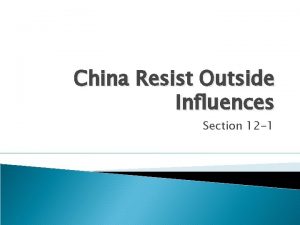 China Resist Outside Influences Section 12 1 China