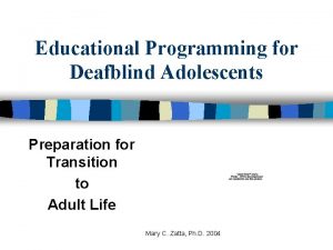 Educational Programming for Deafblind Adolescents Preparation for Transition