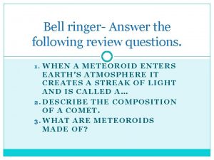 Bell ringer Answer the following review questions 1