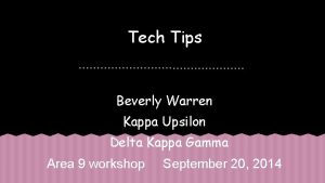 Tech Tips Beverly Warren Kappa Upsilon Delta Kappa